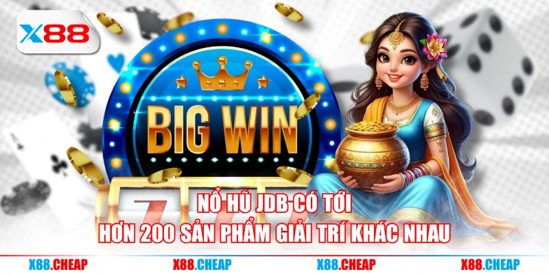 Nổ hũ JDB có tới hơn 200 sản phẩm giải trí khác nhau