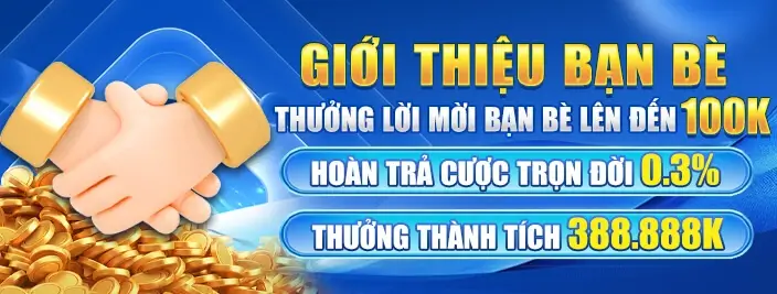 Giới thiệu bạn bè nhận thưởng lên đến 100k